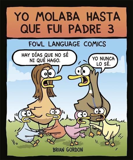 YO MOLABA HASTA QUE FUI PADRE 3 | 9788416670871 | GORDON, BRIAN | Llibreria Online de Tremp
