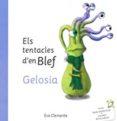 ELS TENTACLES D'EN BLEF -GELOSIA | 9788494999925 | CLEMENTE LABOREO, EVA