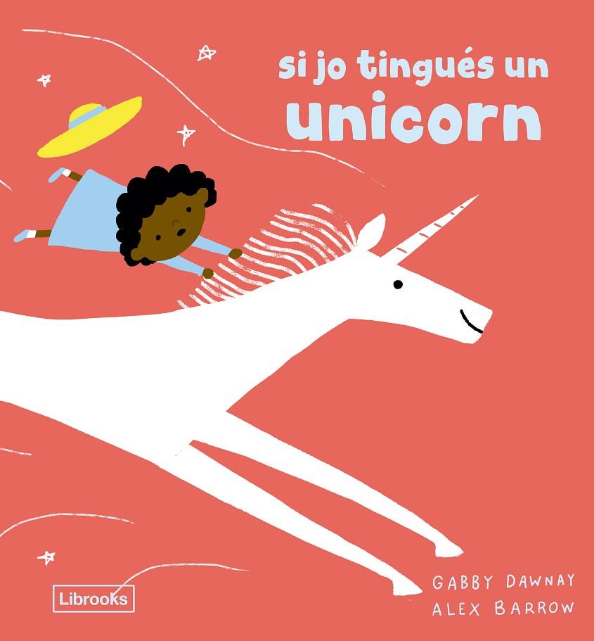 SI JO TINGUÉS UN UNICORN | 9791399150223 | DAWNAY, GABBY | Llibreria Online de Tremp