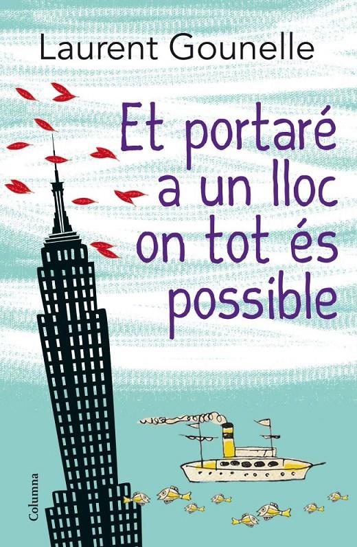 ET PORTARÉ A UN LLOC ON TOT ÉS POSSIBLE | 9788466416115 | LAURENT GOUNELLE | Llibreria Online de Tremp