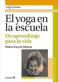 EL YOGA EN LA ESCUELA | 9788499213965 | GARCIA DEBESA, DOLORS | Llibreria Online de Tremp
