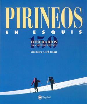 PIRINEOS EN ESQUIS. 150 ITINERARIOS PARA ESQUI DE MONTAÑA | 9788489969490 | FAURA, ENRIC;LONGAS, JORDI