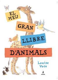 EL MEU GRAN LLIBRE D'ANIMALS | 9788479012786 | VOCE, LOUISE