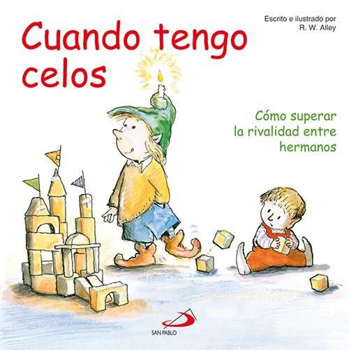CUANDO TENGO CELOS: COMO SUPERAR LA RIVALIDAD ENTRE HERMANOS | 9788428531863 | ALLEY, R. W. (1955- )