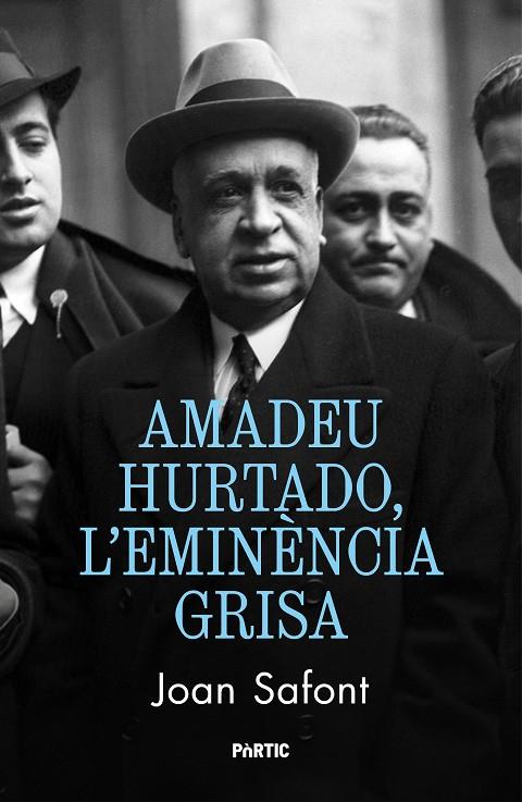 AMADEU HURTADO, L'EMINÈNCIA GRISA | 9788498096392 | SAFONT, JOAN | Llibreria Online de Tremp
