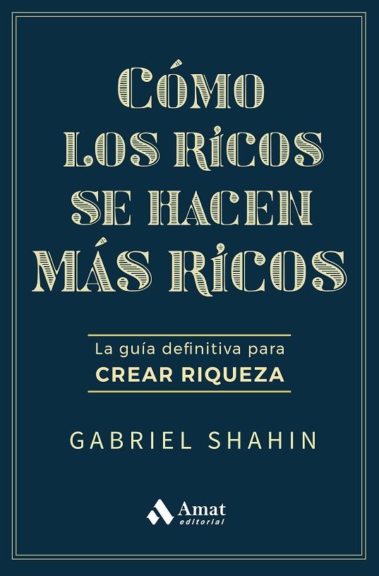 CÓMO LOS RICOS SE HACEN MÁS RICOS | 9788410451582 | SHAHIN, GABRIEL | Llibreria Online de Tremp