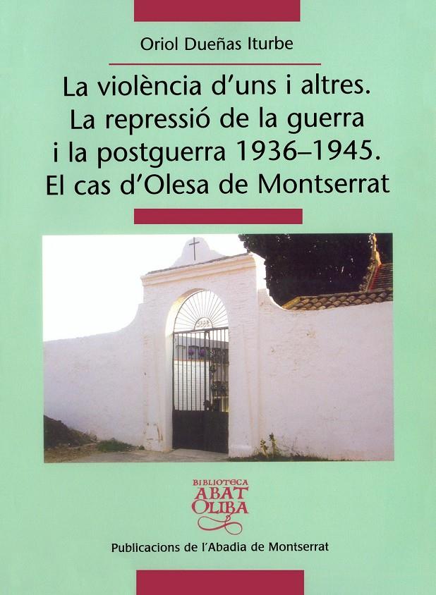 VIOLENCIA D'UNS I ALTRES, LA ( REPRESSIO DE LA GUERRA I LA) | 9788484158943 | DUEÑAS ITURBE, ORIOL | Llibreria Online de Tremp
