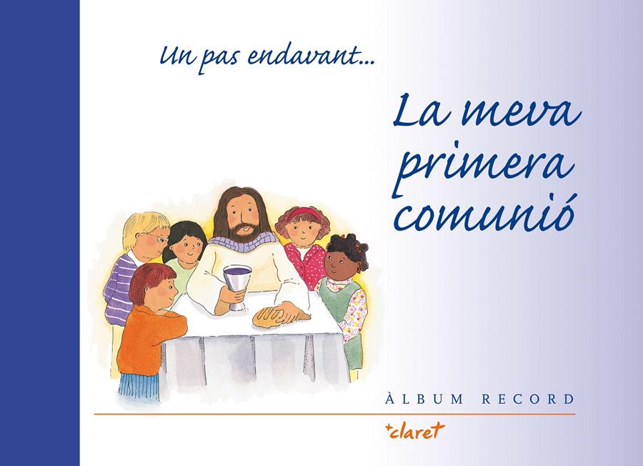 UN PAS ENDAVANT... LA MEVA PRIMERA COMUNIÓ | 9788482975016 | CODINA I FARRÉS, JOSEP | Llibreria Online de Tremp