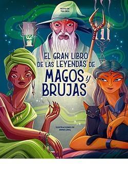 EL GRAN LIBRO DE LAS LEYENDAS DE MAGOS Y BRUJAS | 9788410101340