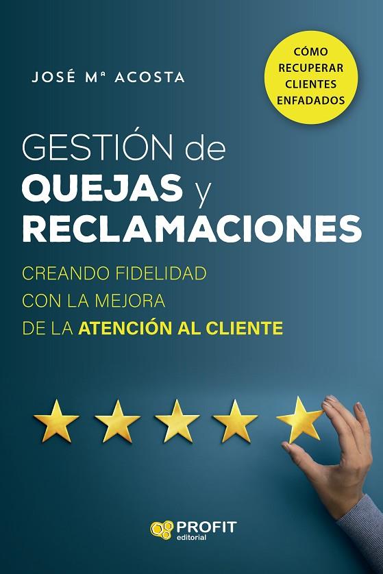 GESTIÓN DE QUEJAS Y RECLAMACIONES | 9788418464935 | ACOSTA VERA, JOSÉ MARÍA