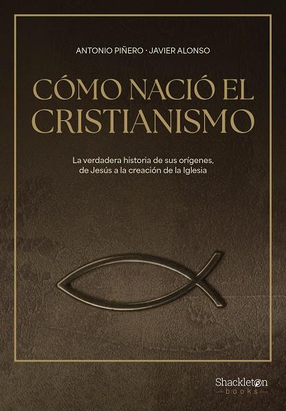 CÓMO NACIÓ EL CRISTIANISMO | 9788413613307 | PIÑERO, ANTONIO/ALONSO LÓPEZ, JAVIER | Llibreria Online de Tremp