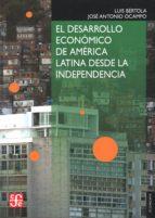 DESARROLLO ECONOMICO DE AMERICA LATINA DESDE LA INDEPENDENCIA, EL  | 9786071614643 | BERTOLA, LUIS ; OCAMPO, JOSE ANTONIO 
