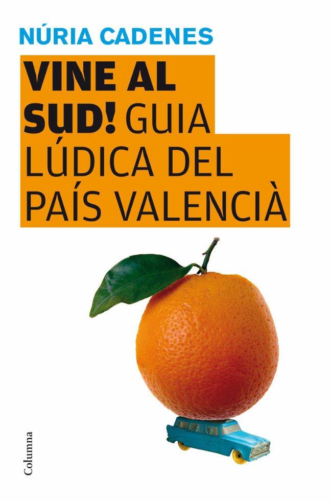 VINE AL SUD! GUIA LUDICA PAIS VALENCIA | 9788466409346 | CADENES, NURIA