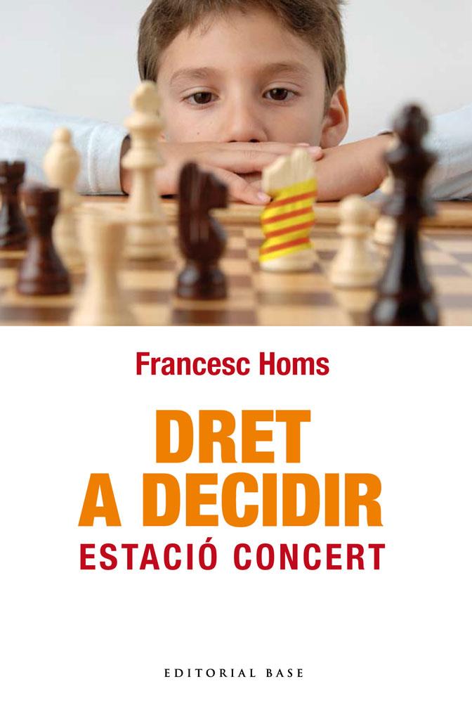 DRET A DECIDIR. ESTACIÓ CONCERT | 9788492437856 | HOMS I MOLIST, FRANCESC