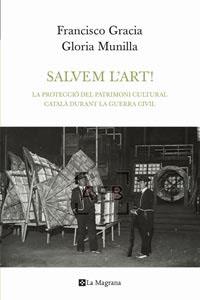 SALVEM L'ART!! LA PROTECCIÓ DEL PATRIMONI CULTURAL CATALA | 9788482649115 | GRACIA, FRANCISCO; MUNILLA, GLORIA | Llibreria Online de Tremp