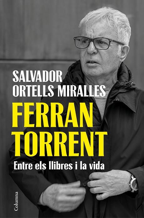 FERRAN TORRENT. ENTRE ELS LLIBRES I LA VIDA | 9788466435659 | ORTELLS MIRALLES, SALVADOR | Llibreria Online de Tremp