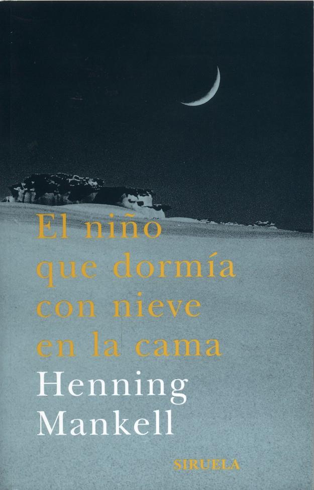 NIÑO QUE DORMIA CON NIEVE EN LA CAMA, EL | 9788478447190 | MANKELL, HENNING | Llibreria Online de Tremp