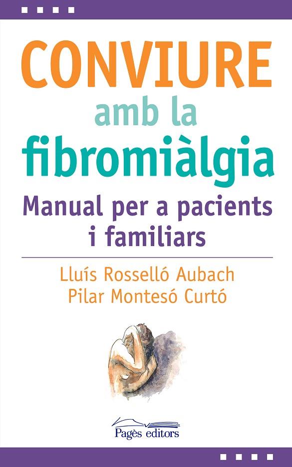 CONVIURE AMB LA FIBROMIÀLGIA | 9788413035031 | ROSSELLÓ AUBACH, LLUÍS/MONTESÓ CURTO, PILAR | Llibreria Online de Tremp