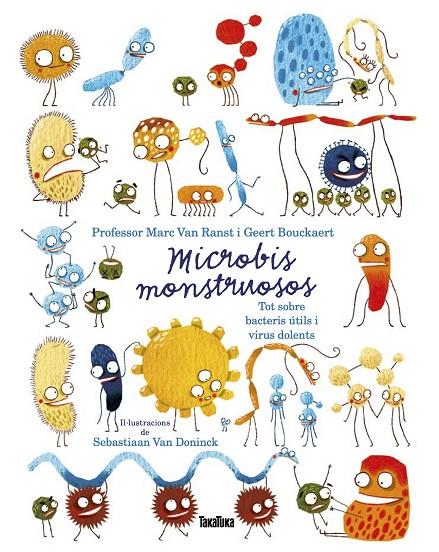 MICROBIS MONSTRUOSOS. TOT SOBRE BACTERIS ÚTILS I VIRUS DOLENTS | 9788417383756 | VAN RANST, MARC/BOUCKAERT, GEERT | Llibreria Online de Tremp