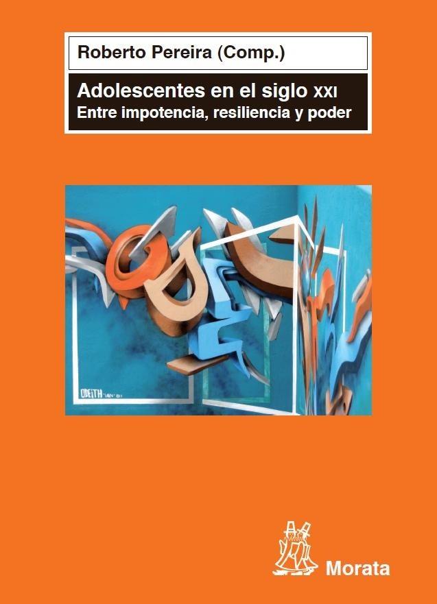 ADOLESCENTES EN EL SIGLO XXI : ENTRE IMPOTENCIA, RESILIENCIA | 9788471126559 | PEREIRA, ROBERTO