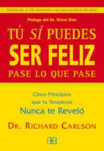 TU SI PUEDES SER FELIZ PASE LO QUE PASE : CINCO PRINCIPIOS | 9788489897328 | CARLSON, RICHARD (1961-2006)