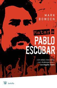 MATAR A PABLO ESCOBAR | 9788478719303 | BOWDEN, MARK