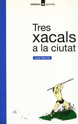 TRES XACALS A LA CIUTAT | 9788424681296 | VALLVERDU, JOSEP | Llibreria Online de Tremp