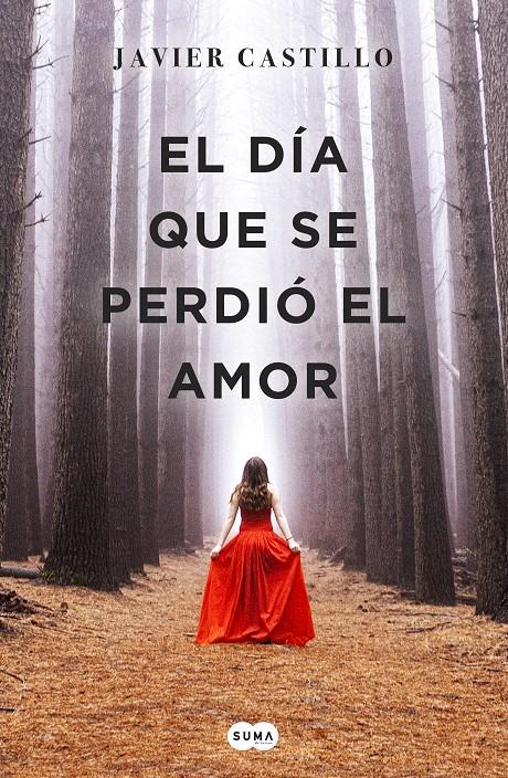 EL DÍA QUE SE PERDIÓ EL AMOR | 9788491291732 | JAVIER CASTILLO | Llibreria Online de Tremp