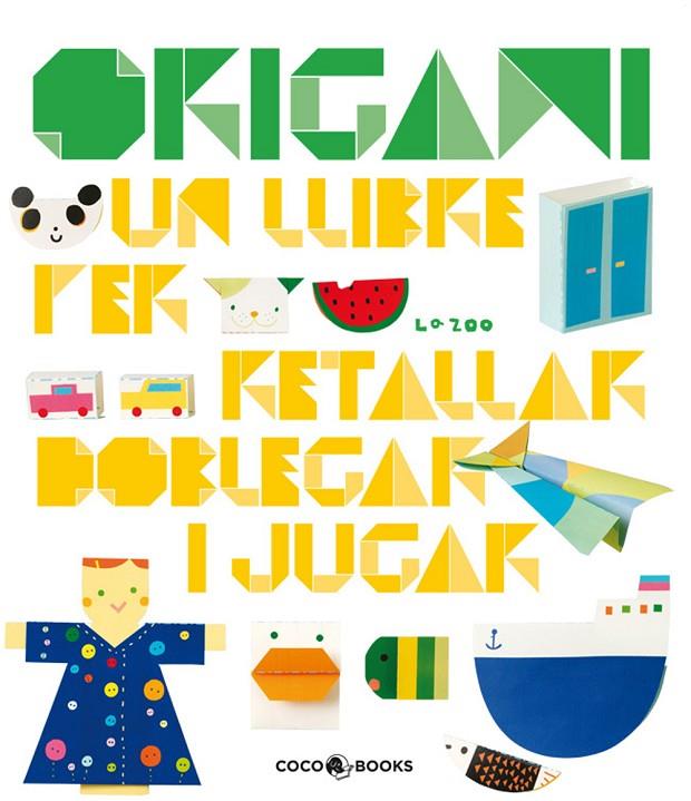 ORIGAMI UN LLIBRE PER RETALLAR DOBLEGAR I JUGAR | 9788493782115 | Llibreria Online de Tremp
