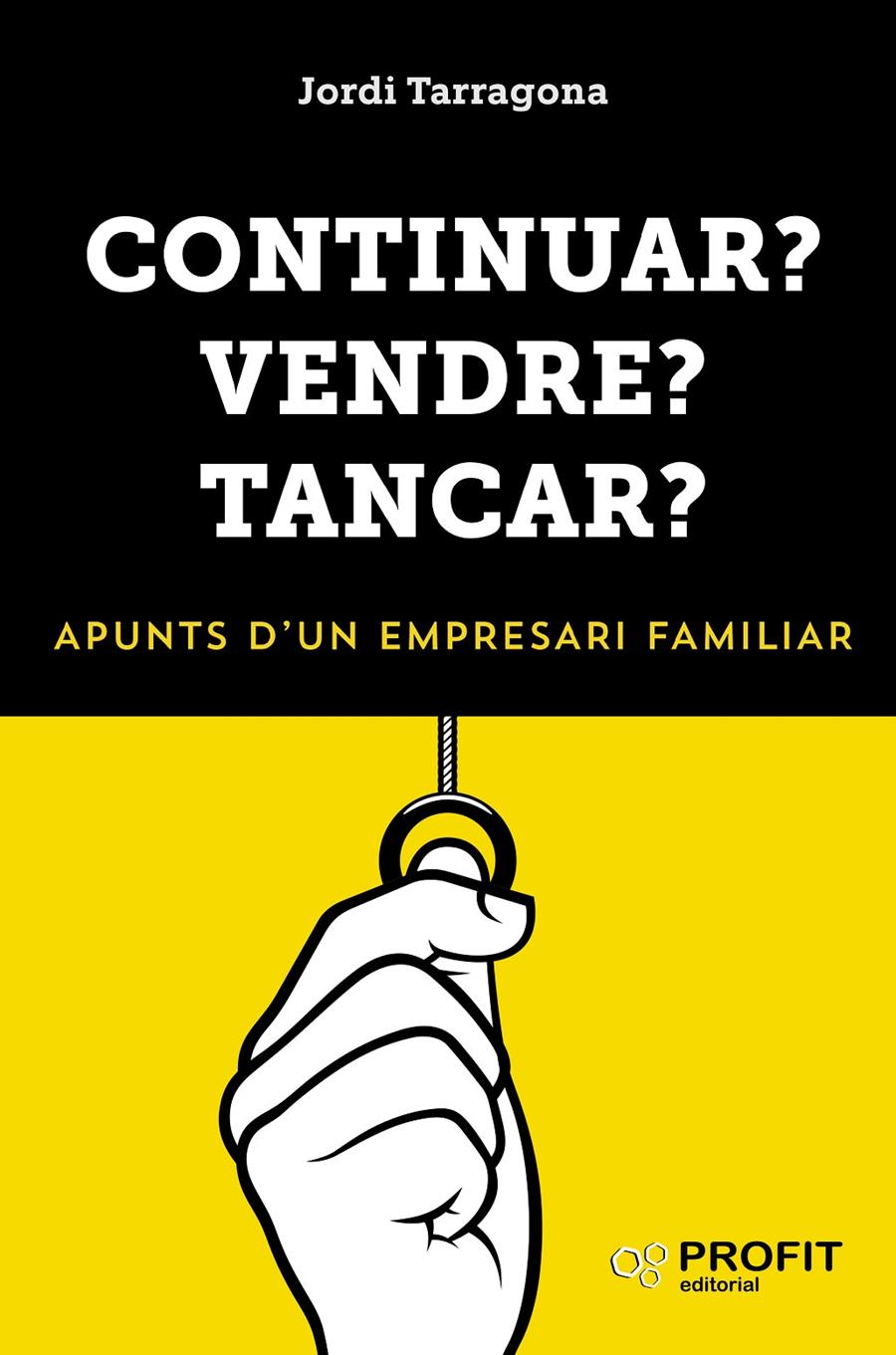CONTINUAR? VENDRE? TANCAR? | 9788417209223 | TARRAGONA  COROMINA, JORDI | Llibreria Online de Tremp