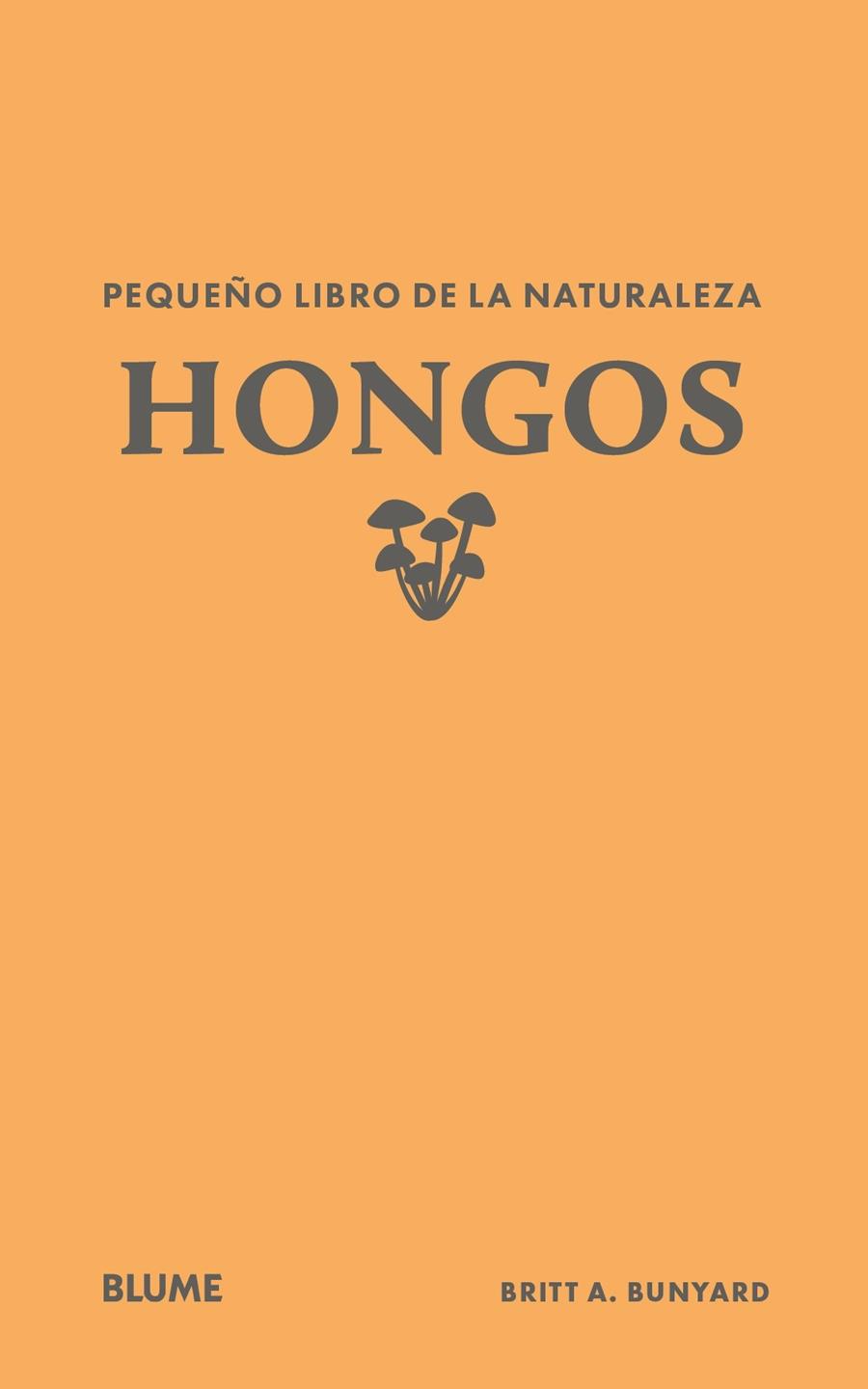 PEQUEÑO LIBRO DE LA NATURALEZA. HONGOS | 9791388023446 | BUNYARD, BRITT A. | Llibreria Online de Tremp