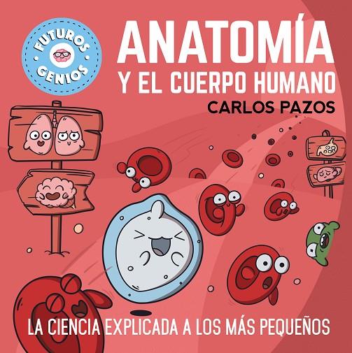 ANATOMÍA Y EL CUERPO HUMANO (FUTUROS GENIOS 9) | 9788448865597 | PAZOS, CARLOS | Llibreria Online de Tremp