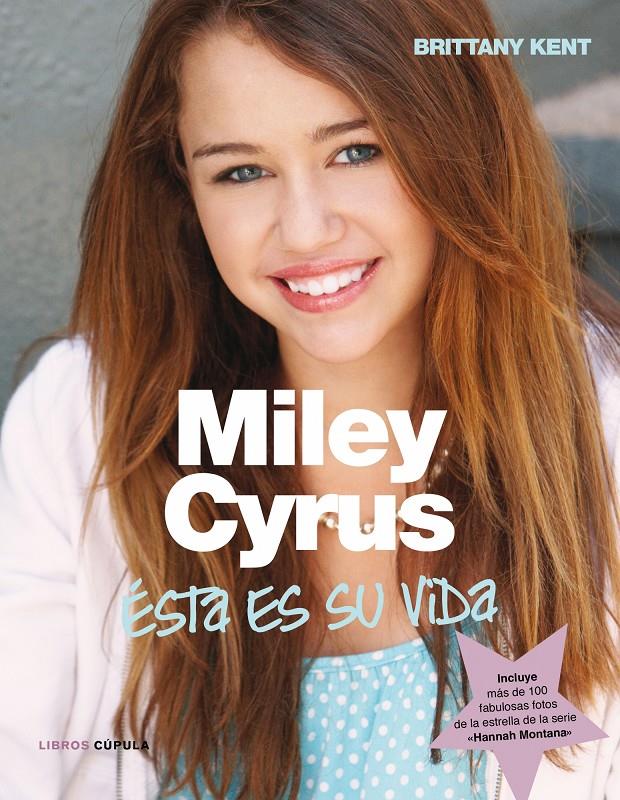 ASI ES SU VIDA DE MILEY CYRUS | 9788448067762 | KENT, BRITTANY