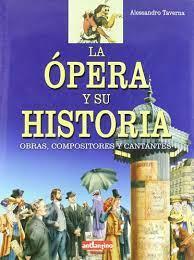 OPERA Y SU HISTORIA, LA | 9788493471774 | TAVERNA, ALESSANDRO | Llibreria Online de Tremp