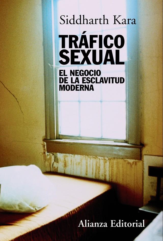 TRAFICO SEXUAL: EL NEGOCIO DE LA ESCLAVITUD MODERNA | 9788420669694 | KARA, SIDDARTH
