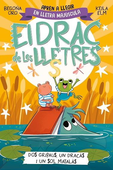 EL DRAC DE LES LLETRES 4 - DOS GRIPAUS, UN DRACÀS I UN SOL MATALÀS | 9788448866006 | ORO, BEGOÑA | Llibreria Online de Tremp