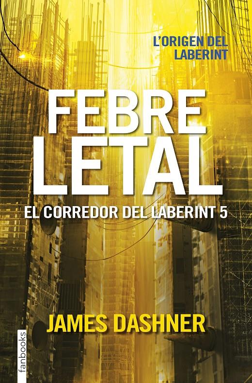 FEBRE LETAL. EL CORREDOR DEL LABERINT 5 | 9788416716067 | JAMES DASHNER | Llibreria Online de Tremp