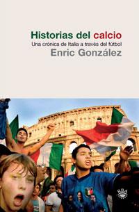 HISTORIAS DEL CALCIO | 9788479019761 | GONZALEZ, ENRIC (1959- ) | Llibreria Online de Tremp