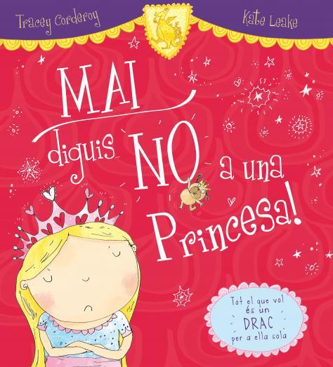 MAI DIGUIS NO A UNA PRINCESA! | 9788416082919 | CORDEROY, TRACEY/LEAKE, KATE | Llibreria Online de Tremp