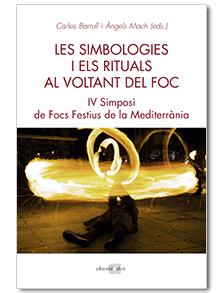 LES SIMBOLOGIES I ELS RITUALS AL VOLTANT DEL FOC. IV SIMPOSI DE FOCS A LA MEDITE | 9788416260966 | BARRULL PERNA, CARLES/MACH BUCH, ÀNGELS | Llibreria Online de Tremp