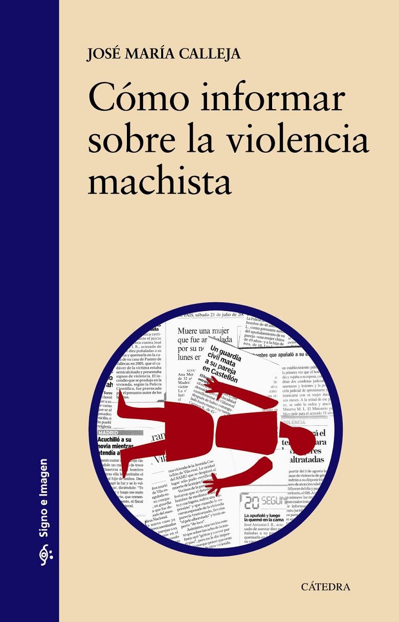 CÓMO INFORMAR SOBRE LA VIOLENCIA MACHISTA | 9788437635118 | CALLEJA, JOSÉ MARÍA | Llibreria Online de Tremp
