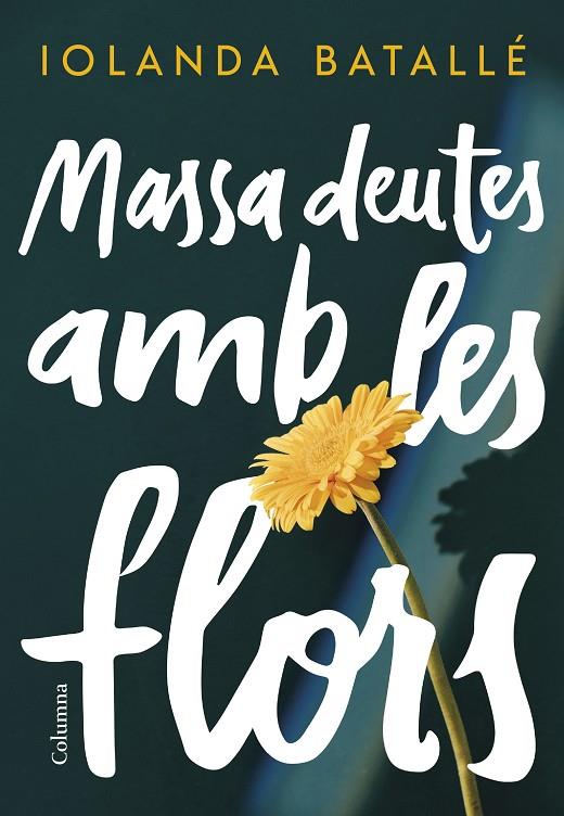 MASSA DEUTES AMB LES FLORS | 9788466430814 | BATALLÉ PRATS, IOLANDA | Llibreria Online de Tremp