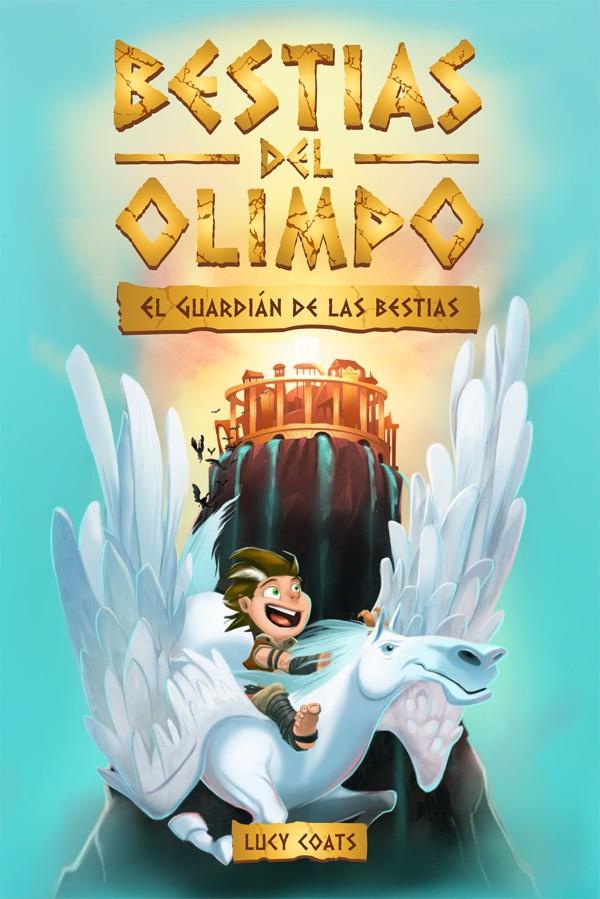 BESTIAS DEL OLIMPO 1. EL GUARDIÁN DE LAS BESTIAS | 9788424664817 | COATS, LUCY | Llibreria Online de Tremp