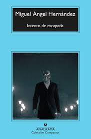 INTENTO DE ESCAPADA | 9788433960696 | HERNÁNDEZ, MIGUEL ÁNGEL