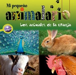 MI PEQUEÑO ANIMALARIO LOS ANIMALES DE LA GRANJA | 9788415088004