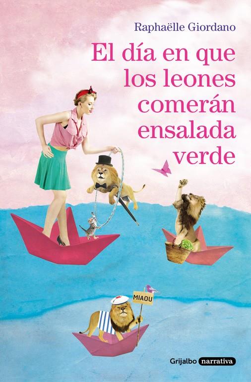 EL DÍA EN QUE LOS LEONES COMERÁN ENSALADA VERDE | 9788425356155 | RAPHÄELLE GIORDANO | Llibreria Online de Tremp