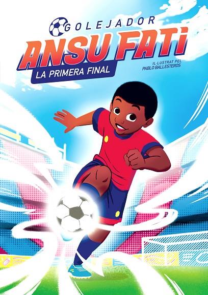 ANSU FATI. GOLEJADOR 1 - LA PRIMERA FINAL | 9788448860349 | FATI, ANSU/BALLESTEROS, PABLO | Llibreria Online de Tremp