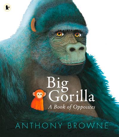 BIG GORILLA: A BOOK OF OPPOSITES | 9781529523713 | BROWNE, ANTHONY | Llibreria Online de Tremp
