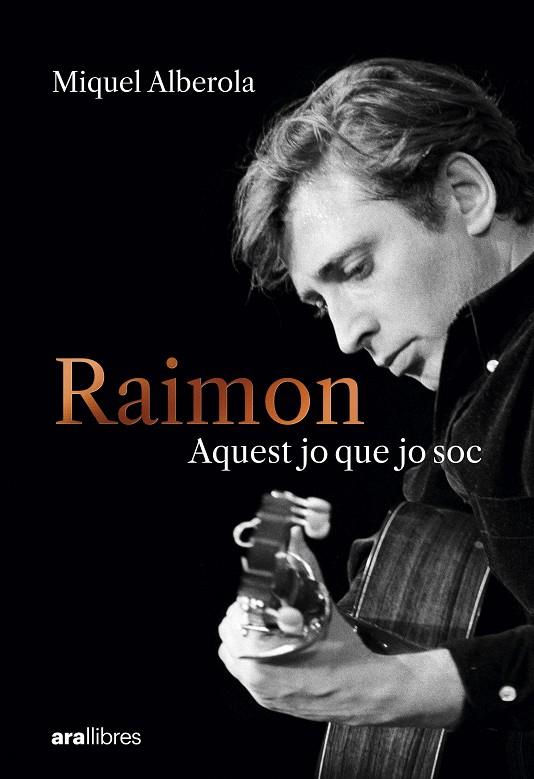 RAIMON. AQUEST JO QUE JO SOC | 9788411731669 | ALBEROLA BENAVENT, MIQUEL | Llibreria Online de Tremp