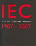 IEC, L'INSTITUT D'ESTUDIS CATALANS : 1907-2007 : UN SEGLE DE CULTURA I CIÈNCIA A | 9788472839311 | INSTITUT D'ESTUDIS CATALANS
